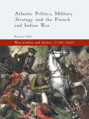 cover image of Atlantic Politics, Military Strategy and the French and Indian War